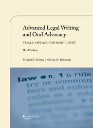 Advanced Legal Writing and Oral Advocacy : Trials, Appeals, and Moot Court