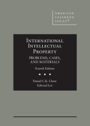 International Intellectual Property, Problems, Cases, and Materials