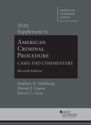 American Criminal Procedure : Cases and Commentary, 11th, 2020 Supplement