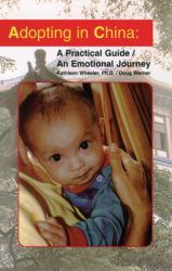 Adopting in China : A Practical Guide/an Emotional Journey