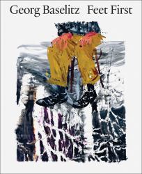 Georg Baselitz: Feet First