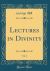 Lectures in Divinity, Vol. 2 (Classic Reprint)