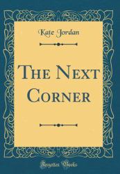 The Next Corner (Classic Reprint)