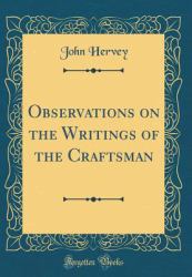 Observations on the Writings of the Craftsman (Classic Reprint)