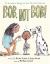 Bob Not Bob! : *to Be Read As Though You Have the Worst Cold Ever
