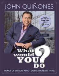 What Would You Do? : Words of Wisdom about Doing the Right Thing
