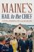 Maine's Hail to the Chief : A History of Presidential Visits to the State