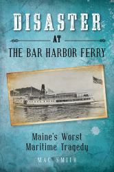 Disaster at Bar Harbor Ferry