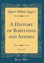 A History of Babylonia and Assyria, Vol. 2 of 2 (Classic Reprint)