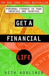 Get a Financial Life : Personal Finance in Your Twenties and Thirties