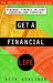 Get a Financial Life : Personal Finance in Your Twenties and Thirties