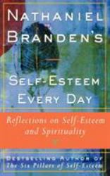 Nathaniel Brandens Self-Esteem Every Day : Reflections on Self-Esteem and Spirituality
