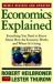 Economics Explained : Everything You Need to Know about How the Economy Works and Where It's Going