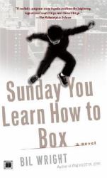 Sunday You Learn How to Box : A Novel