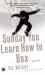 Sunday You Learn How to Box : A Novel