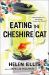 Eating the Cheshire Cat : A Novel