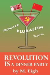 Revolution Is a Dinner Party : Rogue Pluralism in China