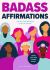 Badass Affirmations : The Wit and Wisdom of Wild Women