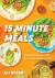 15 Minute Meals : Truly Quick Recipes That Don't Taste Like Shortcuts (Quick and Easy Cooking Methods, Fast Meals, No-Prep Vegetables)