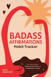 Badass Affirmations Habit Tracker : Your Daily Guide to Achieving Your Goals and Completing Your Tasks