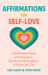 Affirmations for Self-Love : A Motivational Journal with Prompts for Self-Worth, Self-Acceptance, and Positive Self-Talk (Inspirational Guided Journaling)