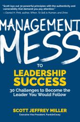 Management Mess to Leadership Success : 30 Challenges to Become the Leader You Would Follow (Leadership Mentoring and Coaching)