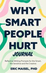 Why Smart People Hurt Journal : Reflective Writing Prompts for the Smart, the Sensitive and the Creative (Sensitive People Book, Self-Help)