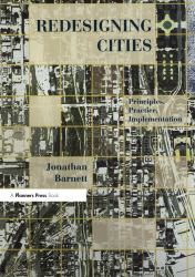 Redesigning Cities : Principles, Practice, Implementation