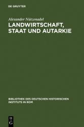 Landwirtschaft, Staat und Autarkie : Agrarpolitik Im Faschistischen Italien (1922-1943)