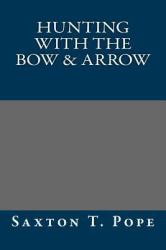 Hunting with the Bow and Arrow