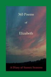 365 Poems of Elizabeth : A Diary of Sussex Seasons