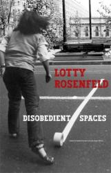 Lotty Rosenfeld : Disobedient Spaces