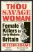 Thou Savage Woman: Female Killers in Early Modern Britain