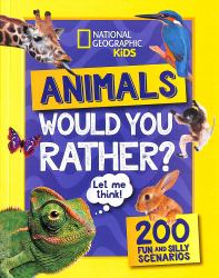 National Geographic Kids - Would You Rather? Animals