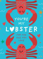 You're My Lobster : A Gift for the One You Love