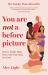 You Are Not a Before Picture You Are Not a Before Picture