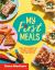 My First Meals: Fast and Fun Recipes for Children with Just Five Ingredients My First Meals: Fast and Fun Recipes for Children with Just Five Ingredients