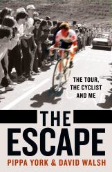 The Escape : The Tour, the Cyclist and Me