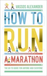 How to Run a Marathon: the Go-To Guide for Anyone and Everyone