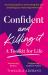 Confident and Killing It: a Toolkit for Life