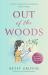 Out of the Woods : A Tale of Positivity, Kindness and Courage Out of the Woods : A Tale of Positivity, Kindness and Courage