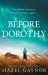 Before Dorothy Before Dorothy
