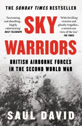 Sky Warriors: British Airborne Forces in the Second World War