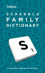 Scrabble Family Dictionary : 2 to 8-Letter Words for All the Family