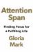 Attention Span : Finding Focus for a Fulfilling Life