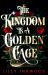 The Kingdom Is a Golden Cage The Kingdom Is a Golden Cage