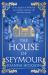 The House of Seymour (the House of Seymour, Book 1) The House of Seymour (the House of Seymour, Book 1)