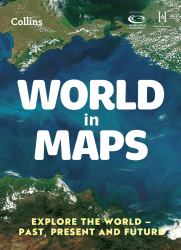 World in Maps: Explore the World - Past, Present and Future (Collins Primary Atlases)