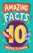 Amazing Facts Every 10 Year Old Needs to Know (Amazing Facts Every Kid Needs to Know)