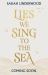 Lies We Sing to the Sea Lies We Sing to the Sea